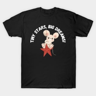 Tiny Stars, Big Dreams! T-Shirt